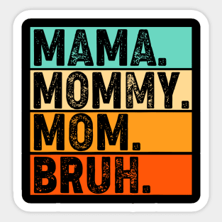 Mama-Mommy-Mom-Bruh Sticker